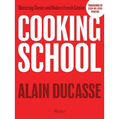 Cooking School - by  Alain Ducasse (Hardcover)