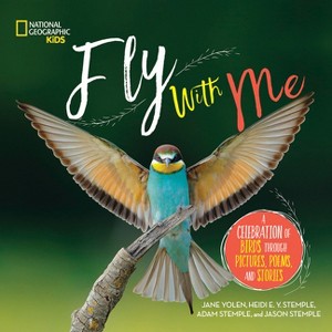 Fly with Me - (Ngk Poetry) by  Jane Yolen & Heidi Stemple & Adam Stemple & Jason Stemple (Hardcover) - 1 of 1