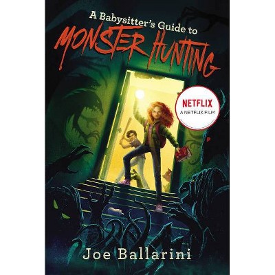 A Babysitter's Guide to Monster Hunting - (Babysitter's Guide to Monsters) by  Joe Ballarini (Paperback)