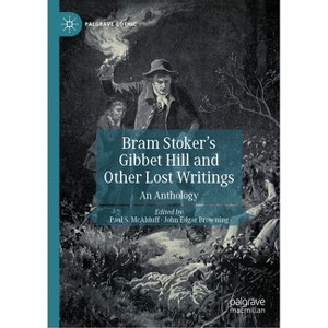 Bram Stoker's Gibbet Hill and Other Lost Writings - (Palgrave Gothic) by  Paul S McAlduff & John Edgar Browning (Hardcover) - 1 of 1
