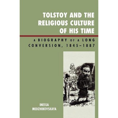Tolstoy and the Religious Culture of His Time - by  Inessa Medzhibovskaya (Paperback)