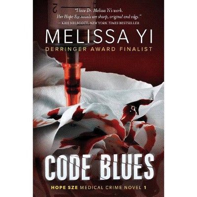 Code Blues - (Hope Sze Medical Mystery) by  Melissa Yuan-Innes MD & Melissa Yi MD (Paperback)
