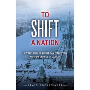 To Shift a Nation - by  Craig Docksteader (Paperback) - 1 of 1