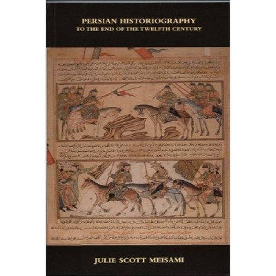 Persian Historiography - (New Edinburgh Islamic Surveys) by  Julie Scott Meisami (Paperback)