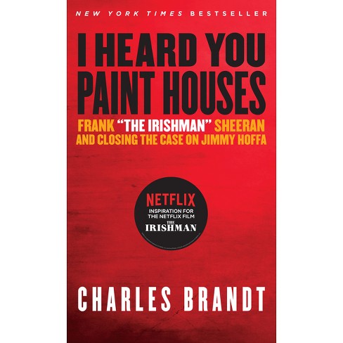 I Heard You Paint Houses - by  Charles Brandt (Paperback) - image 1 of 1