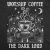 Womens Funny T Shirts Worship Coffee The Dark Lord Sarcastic Graphic Novelty Tee For Ladies - Crazy Dog Women's T Shirt For Coffee Lovers - 2 of 4