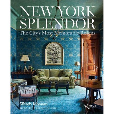 New York Splendor - by  Wendy Moonan (Hardcover)