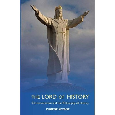 The Lord of History - by  Eugene Kevane (Paperback)