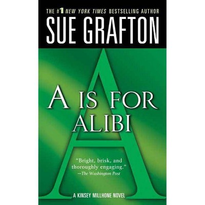 A is for Alibi - (Kinsey Millhone Alphabet Mysteries) by  Sue Grafton (Paperback)