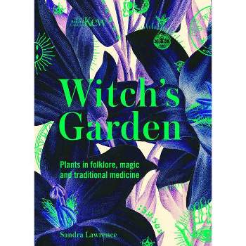 Kew: The Witch's Garden - by  Sandra Lawrence (Hardcover)