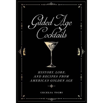 Gilded Age Cocktails - (Washington Mews Books) by  Cecelia Tichi (Hardcover)