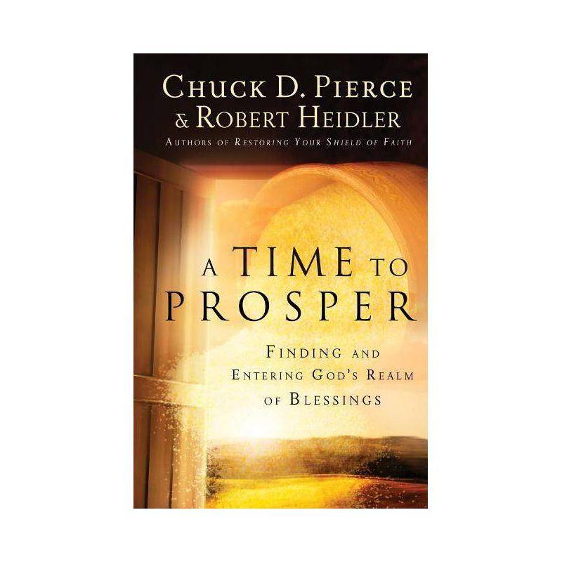 A Time to Prosper - by  Chuck D Pierce & Robert Heidler (Paperback), 1 of 2