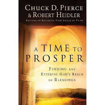 A Time to Prosper - by  Chuck D Pierce & Robert Heidler (Paperback)