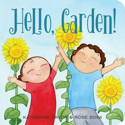 Hello, Garden! - by  Katherine Pryor (Board Book)