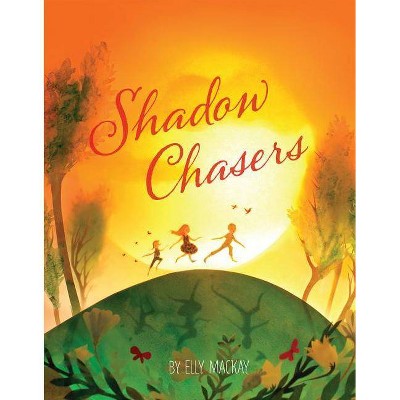 Shadow Chasers - by  Elly MacKay (Hardcover)