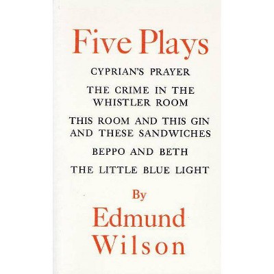 Five Plays - by  Edmund Wilson (Paperback)