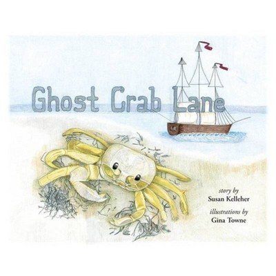 Ghost Crab Lane - by  Susan Kelleher (Hardcover)