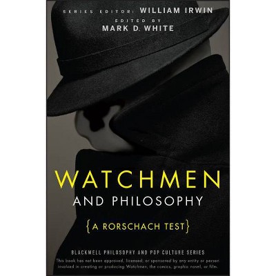Watchmen and Philosophy - (Blackwell Philosophy and Pop Culture) by  William Irwin & Mark D White (Paperback)
