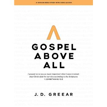 Gospel Above All - Bible Study Book with Video Access - by  J D Greear (Paperback)