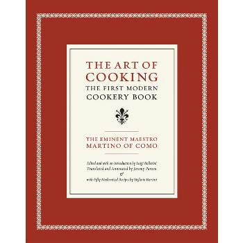 The Art of Cooking - (California Studies in Food and Culture) by  Maestro Martino of Como (Hardcover)