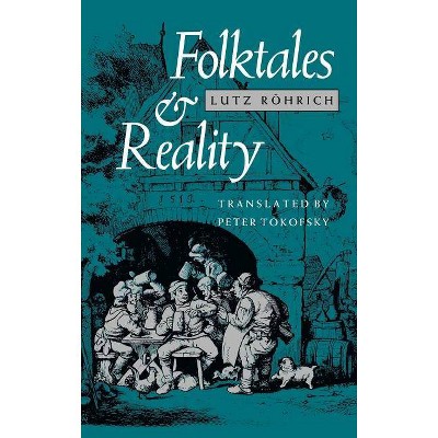 Folktales and Reality - (Folklore Studies in Translation) by  Lutz Rohrich (Hardcover)