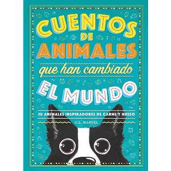 Cuentos de Animales Que Han Cambiado El Mundo - by  G L Marvel (Hardcover)