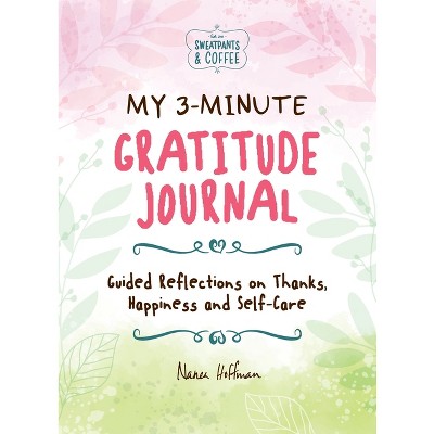 My 3-Minute Gratitude Journal (Sweatpants & Coffee) - by  Nanea Hoffman (Hardcover)