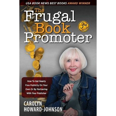 The Frugal Book Promoter - 3rd Edition - by  Carolyn Howard-Johnson (Paperback)