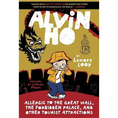 Alvin Ho: Allergic to the Great Wall, the Forbidden Palace, and Other Tourist Attractions - by  Lenore Look (Paperback)