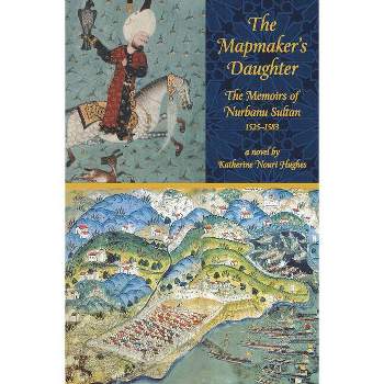 The Mapmaker's Daughter - by  Katherine Nouri Hughes (Paperback)