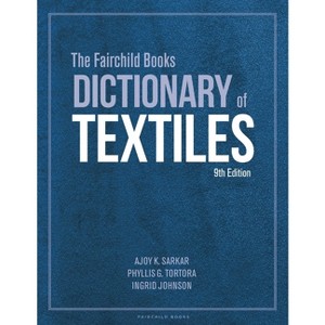 The Fairchild Books Dictionary of Textiles - 9th Edition by  Ajoy K Sarkar & Phyllis G Tortora & Ingrid Johnson (Hardcover) - 1 of 1