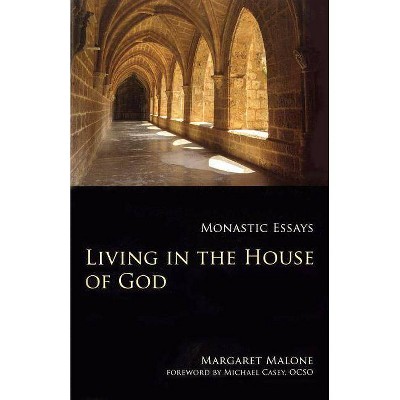 Living in the House of God - (Monastic Wisdom) by  Margaret Malone (Paperback)