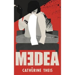 Medea - by  Catherine Theis (Paperback) - 1 of 1