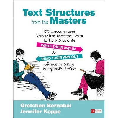 Text Structures from the Masters - (Corwin Literacy) by  Gretchen S Bernabei & Jennifer L Koppe (Paperback)