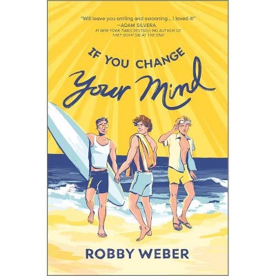 If You Change Your Mind - by Robby Weber