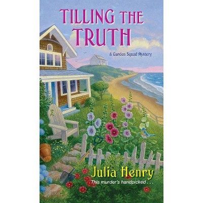 Tilling the Truth - (Garden Squad Mystery) by  Julia Henry (Paperback)