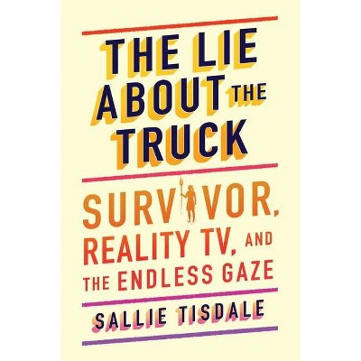 The Lie about the Truck - by  Sallie Tisdale (Hardcover)