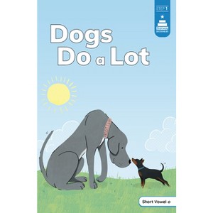 Dogs Do a Lot - (Stairway Decodables Step 1) by  Tiffany Renando & Leanna Koch (Paperback) - 1 of 1