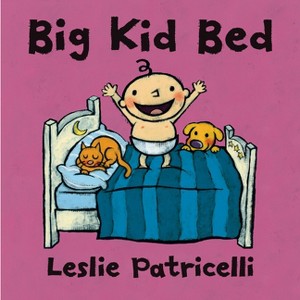 Big Kid Bed -  (Leslie Patricelli Boardbooks) (Hardcover) - 1 of 1