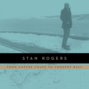 Stan Rogers - From Coffeehouse to Concert Hall (Vinyl) - 1 of 1