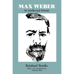 Max Weber - by  Reinhard Bendix (Paperback) - 1 of 1