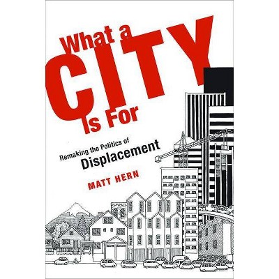  What a City Is for - (Mit Press) by  Matt Hern (Paperback) 