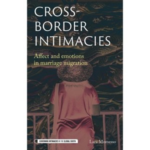 Cross-Border Intimacies - (Governing Intimacies in the Global South) by  Lara Momesso (Hardcover) - 1 of 1