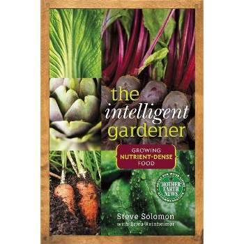 The Intelligent Gardener - by  Steve Solomon (Paperback)