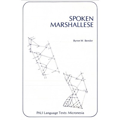 Spoken Marshallese - (Pali Language Texts--Micronesia) by  Byron W Bender (Paperback)