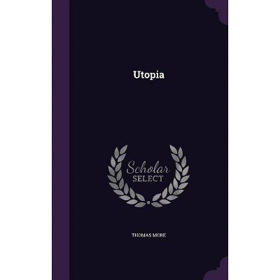 Utopia - by  Thomas More (Hardcover)