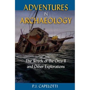Adventures in Archaeology - by  P J Capelotti (Paperback) - 1 of 1