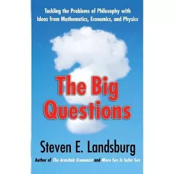 The Big Questions - by  Steven E Landsburg (Paperback)