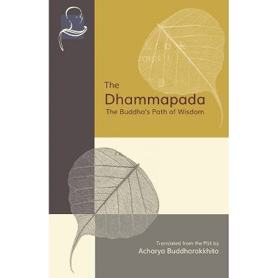 The Dhammapada - by  Acharya Buddharakkhita (Paperback)