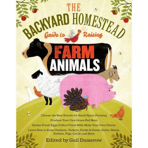 The Backyard Homestead Guide to Raising Farm Animals - by  Gail Damerow (Paperback) - image 1 of 1